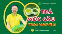 Trà Móc Câu Thái Nguyên có những đặc điểm về hương vị như thế nào?